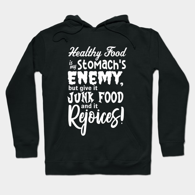 Healthy Food is my Stomach's Enemy Hoodie by JKP2 Art